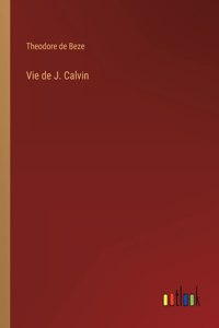 Vie de J. Calvin