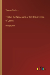 Trial of the Witnesses of the Resurrection of Jesus