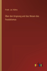 Über den Ursprung und das Wesen des Feudalismus