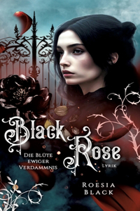 Black Rose: Die Blüte ewiger Verdammnis