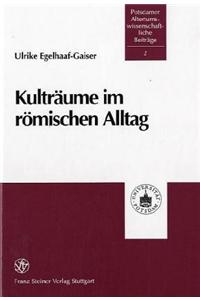 Kultraume Im Romischen Alltag