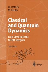 Classical and Quantum Dynamics: From Classical Paths to Path Integrals