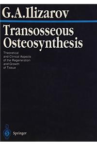Transosseous Osteosynthesis : Theoretical And Clinical Aspects of the Regeneration and Growth of Tissue HB....