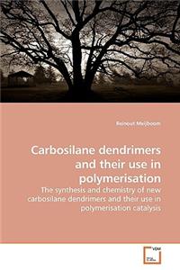 Carbosilane dendrimers and their use in polymerisation