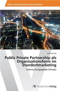 Public Private Partnership ALS Organisationsform Im Standortmarketing