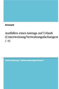 Ausfüllen eines Antrags auf Urlaub (Unterweisung Verwaltungsfachangestellte / -r)