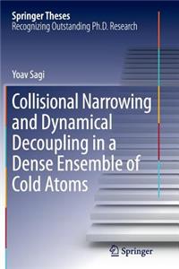 Collisional Narrowing and Dynamical Decoupling in a Dense Ensemble of Cold Atoms