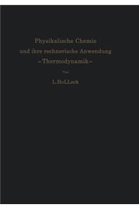 Physikalische Chemie und ihre rechnerische Anwendung. —Thermodynamik—