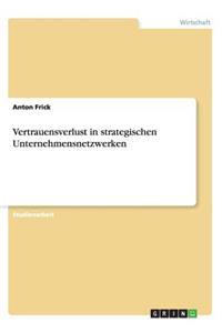 Vertrauensverlust in strategischen Unternehmensnetzwerken