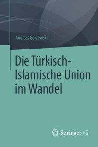 Die Türkisch-Islamische Union im Wandel