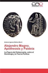 Alejandro Magno. Apotheosis y Paideia