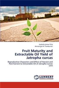 Fruit Maturity and Extractable Oil Yield of Jatropha curcas