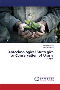 Biotechnological Strategies for Conservation of Uraria Picta