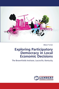 Exploring Participatory Democracy in Local Economic Decisions