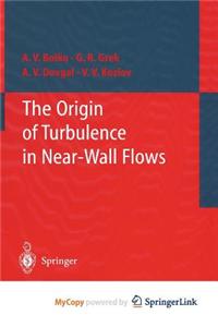 The Origin of Turbulence in Near-Wall Flows