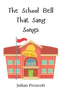 The School Bell That Sang Songs