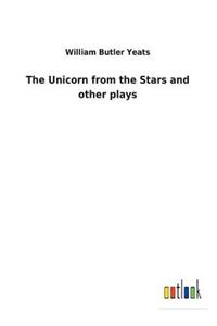 The Unicorn from the Stars and other plays