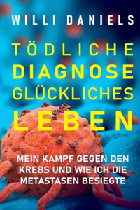 Tödliche Diagnose. Glückliches Leben.