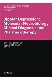 Bipolar Depression: Molecular Neurobiology, Clinical Diagnosis and Pharmacotherapy
