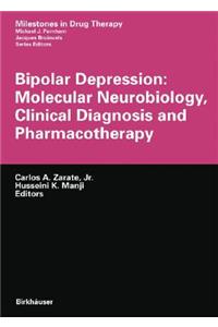 Bipolar Depression: Molecular Neurobiology, Clinical Diagnosis and Pharmacotherapy