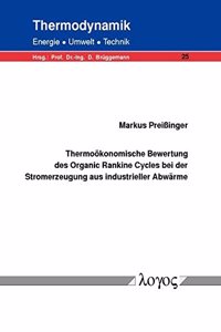 Thermookonomische Bewertung Des Organic Rankine Cycles Bei Der Stromerzeugung Aus Industrieller Abwarme