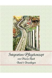 Integratives Pflegekonzept, Band 1: Grundlagen