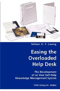 Easing the Overloaded Help Desk- The Development of an User Self-Help Knowledge Management System