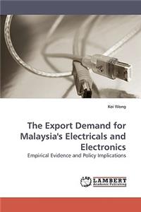 Export Demand for Malaysia''s Electricals and Electronics