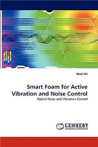 Smart Foam for Active Vibration and Noise Control