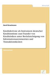 Kreditderivate als Instrument deutscher Kreditinstitute zum Transfer von Kreditrisiken unter Berücksichtigung von Informationsasymmetrien und Transaktionskosten