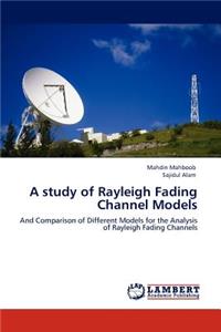 study of Rayleigh Fading Channel Models