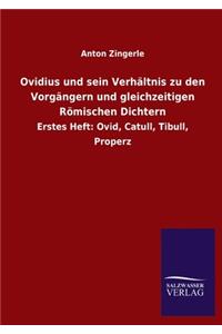 Ovidius und sein Verhältnis zu den Vorgängern und gleichzeitigen Römischen Dichtern