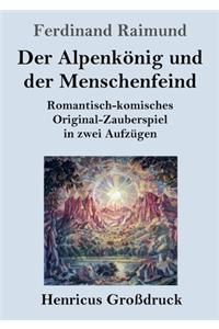 Der Alpenkönig und der Menschenfeind (Großdruck)