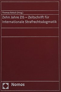 Zehn Jahre Zis - Zeitschrift Fur Internationale Strafrechtsdogmatik