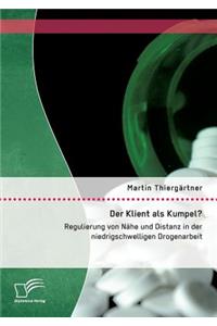 Klient als Kumpel? Regulierung von Nähe und Distanz in der niedrigschwelligen Drogenarbeit