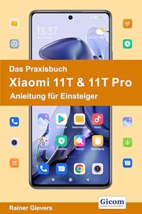 Das Praxisbuch Xiaomi 11T & 11T Pro - Anleitung fur Einsteiger