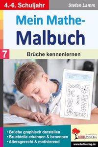 Mein Mathe-Malbuch / Band 7: Bruche kennenlernen