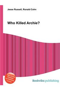 Who Killed Archie?