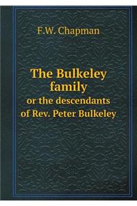 The Bulkeley Family or the Descendants of Rev. Peter Bulkeley