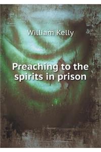 Preaching to the Spirits in Prison