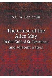 The Cruise of the Alice May in the Gulf of St. Lawrence and Adjacent Waters