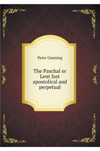 The Paschal or Lent fast apostolical and perpetual