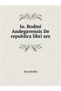 Io. Bodini Andegavensis de Republica Libri Sex