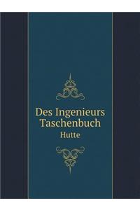 Des Ingenieurs Taschenbuch Hütte