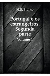 Portugal E OS Estrangeiros. Segunda Parte Volume 1