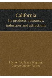 California Its products, resources, industries and attractions