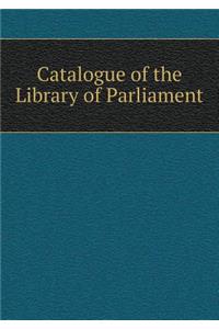 Catalogue of the Library of Parliament