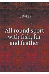 All Round Sport with Fish, Fur and Feather