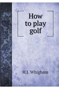How to Play Golf
