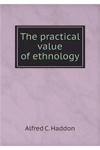 The Practical Value of Ethnology